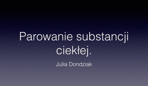 Parowanie substancji ciekłej.